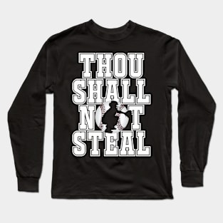 Baseball Products: Thou Shall Not Steal - Catcher Long Sleeve T-Shirt